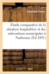 Etude comparative de la situation hospitalière et des subventions municipales à Narbonne : et dans le nord de la France (2e édition) book