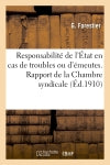 Responsabilité de l'Etat en cas de troubles ou d'émeutes. Rapport de la Chambre syndicale : des propriétés immobilières de la ville de Lyon book