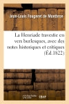 La Henriade travestie en vers burlesques, avec des notes historiques et critiques book