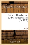 Adèle et Théodore, ou Lettres sur l'éducation. Tome 3 book