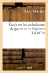 Etude sur les ambulances de guerre et les hôpitaux book