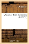 Quelques fleurs d'automne (Ed.1851) book