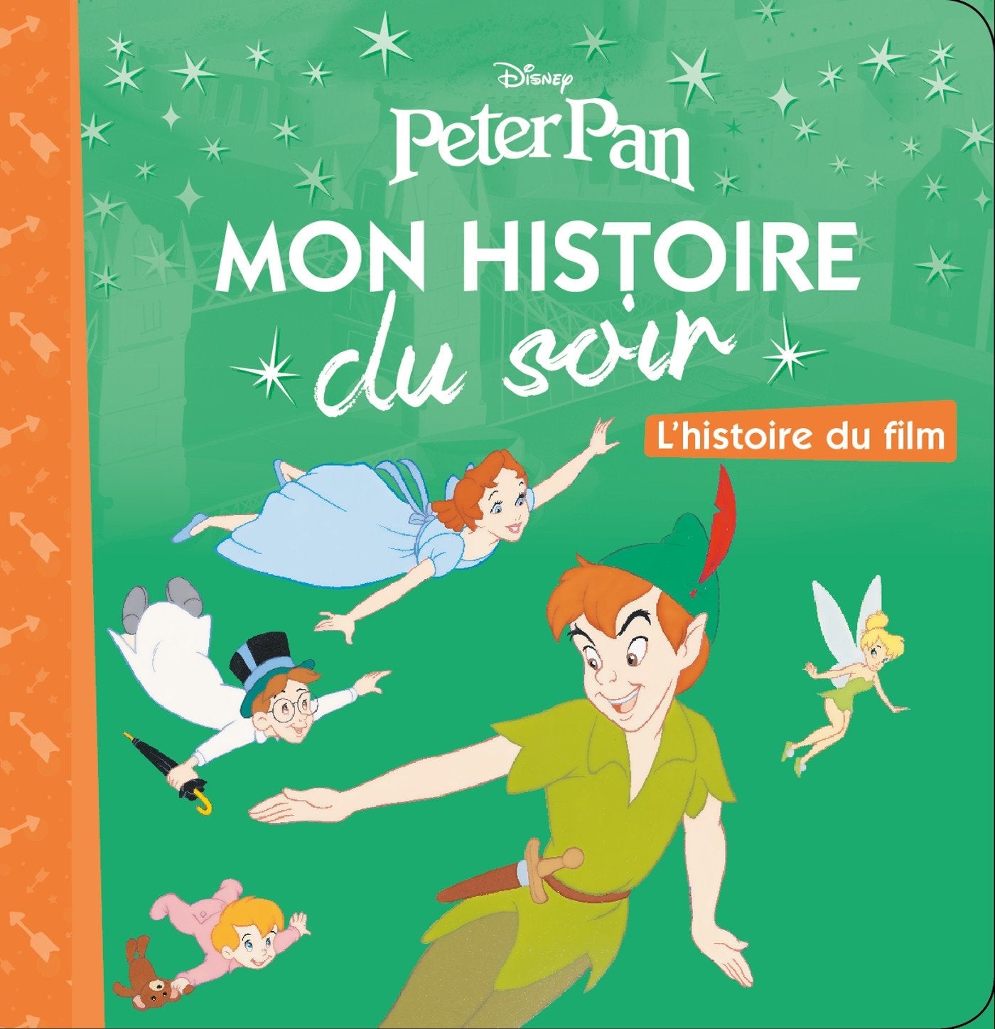 PETER PAN - Mon Histoire du Soir - L'histoire du film - Disney book