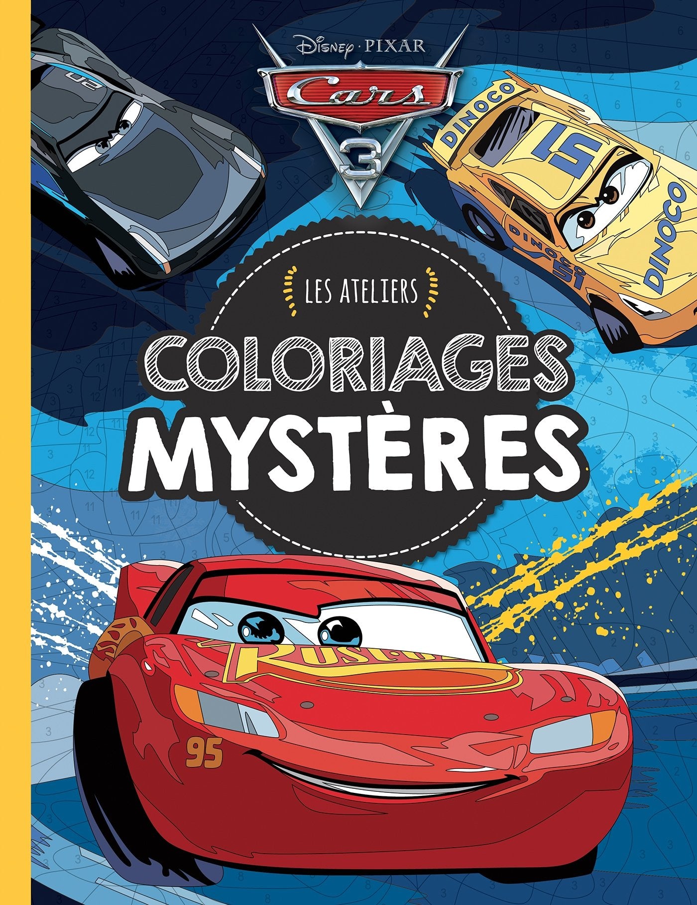 CARS 3 - Les Ateliers Disney - Coloriages mystères: Les ateliers Coloriages mystères Non-fiction