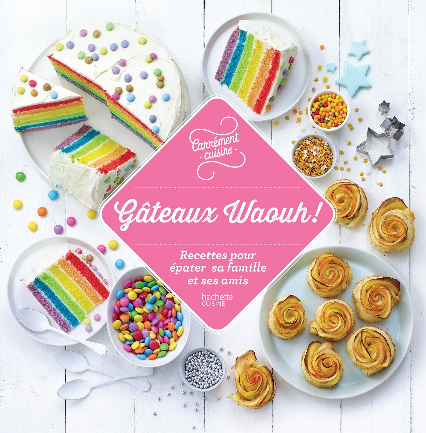 Gâteaux Waouh: Des recettes pour épater ses amis ! book