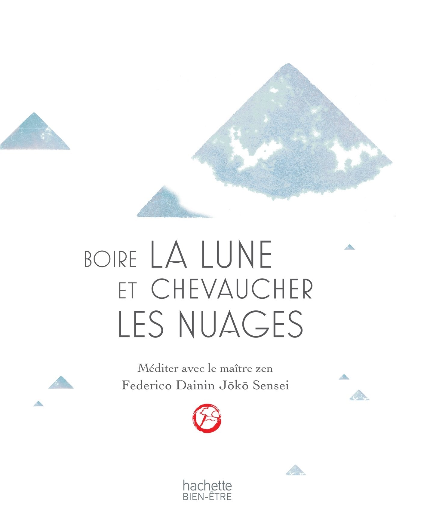 Boire la lune et chevaucher les nuages: méditer avec un maître zen book