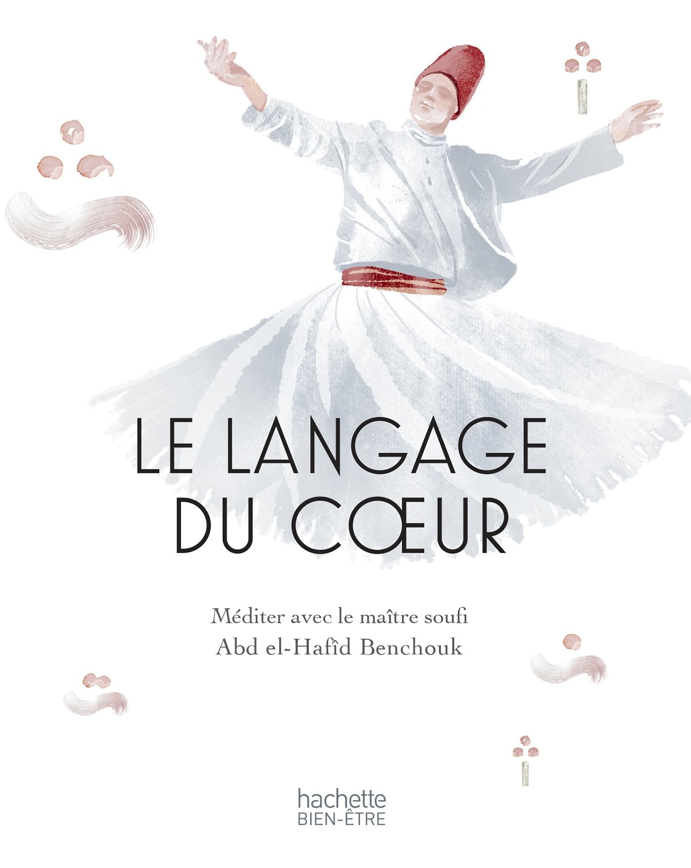 Le langage du coeur: méditer avec un maître Soufi: Méditer avec le maître soufi Abd el-Hafîd Benchouk Books