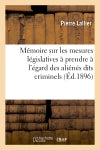 Mémoire sur les mesures législatives à prendre à l'égard des aliénés dits criminels book
