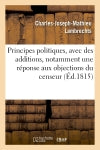 Principes politiques, avec des additions, notamment une réponse aux objections du censeur book