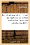 Les retraites ouvrières : projet de création d'un institut national de caisses des retraites book