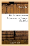 Dia de toros : courses de taureaux en Espagne book