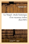 Le Népal : étude historique d'un royaume indou. VOL1 book