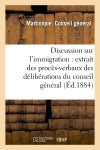 Discussion sur l'immigration : extrait des procès-verbaux des délibérations du conseil général : session ordinaire, 11e séance, du 17 décembre, présidence de M. Agricole book