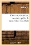L'Amour platonique, comédie mêlée de vaudevilles book