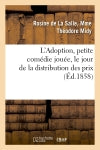 L'Adoption, petite comédie jouée, le jour de la distribution des prix, par les jeunes élèves : de Notre-Dame des arts book
