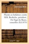 Plainte en forfaiture contre MM. Berthelin, président De Faget de Baure, conseiller, Dubois : conseiller. Bonneville de Marsangy, conseiller book