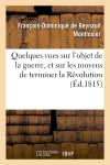 Quelques vues sur l'objet de la guerre, et sur les moyens de terminer la Révolution book