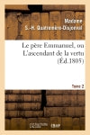 Le père Emmanuel, ou L'ascendant de la vertu. Tome 2 book