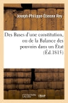 Des Bases d'une constitution, ou de la Balance des pouvoirs dans un Etat book