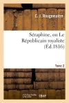 Séraphine, ou Le Républicain royaliste. Tome 2 book