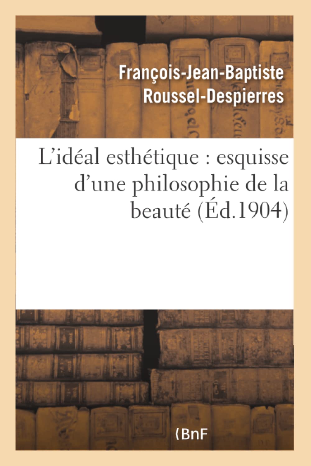 L'idéal esthétique : esquisse d'une philosophie de la beauté book