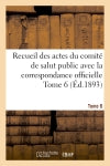 Recueil des actes du comité de salut public avec la correspondance officielle Tome 6 (Ed.1893) book