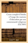 Cours complet d'études à l'usage des maisons d'éducation par une communauté religieuse (Ed.1869) : Histoire du Moyen âge, deuxième édition book
