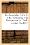 Procès-verbal de la fête de la Reconnaissance et de l'inauguration de l'Ecole centrale (Ed.1799) : célébrée à Port-Brieuc, le 10 prairial an VII book