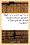 Règlement arrêté par divers citoyens réunis à cet effet au bourg de Vimoutier (Ed.1790) : 6 et 13 septembre 1790... book