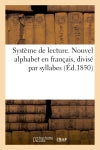 Système de lecture. Nouvel alphabet en français, divisé par syllabes (Ed.1850) book