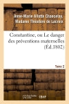 Constantine, ou Le danger des préventions maternelles. Tome 2 book