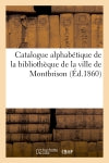 Catalogue alphabétique de la bibliothèque de la ville de Montbrison : extrait abrégé des catalogues book