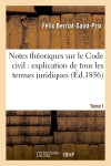 Notes théoriques sur le Code civil : explication de tous les termes juridiques.... Tome 2 book