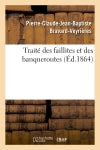 Traité des faillites et des banqueroutes : extrait du cours professé à la Faculté de droit de Paris book