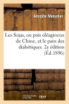 Les Sojas, ou pois oléagineux de Chine, et le pain des diabétiques. 2e édition (Ed.1896) book