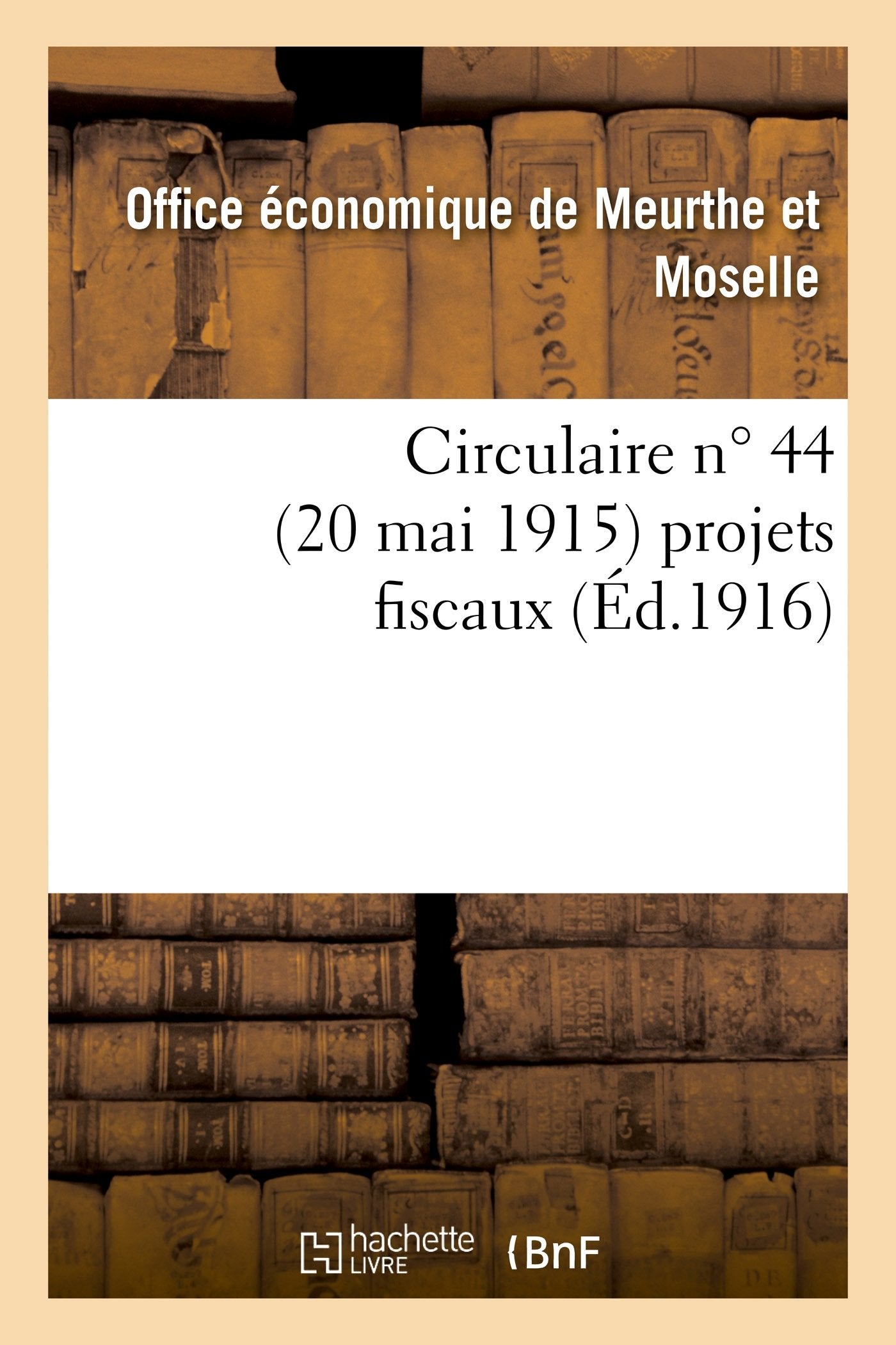 Circulaire n° 44 (20 mai 1915) projets fiscaux book