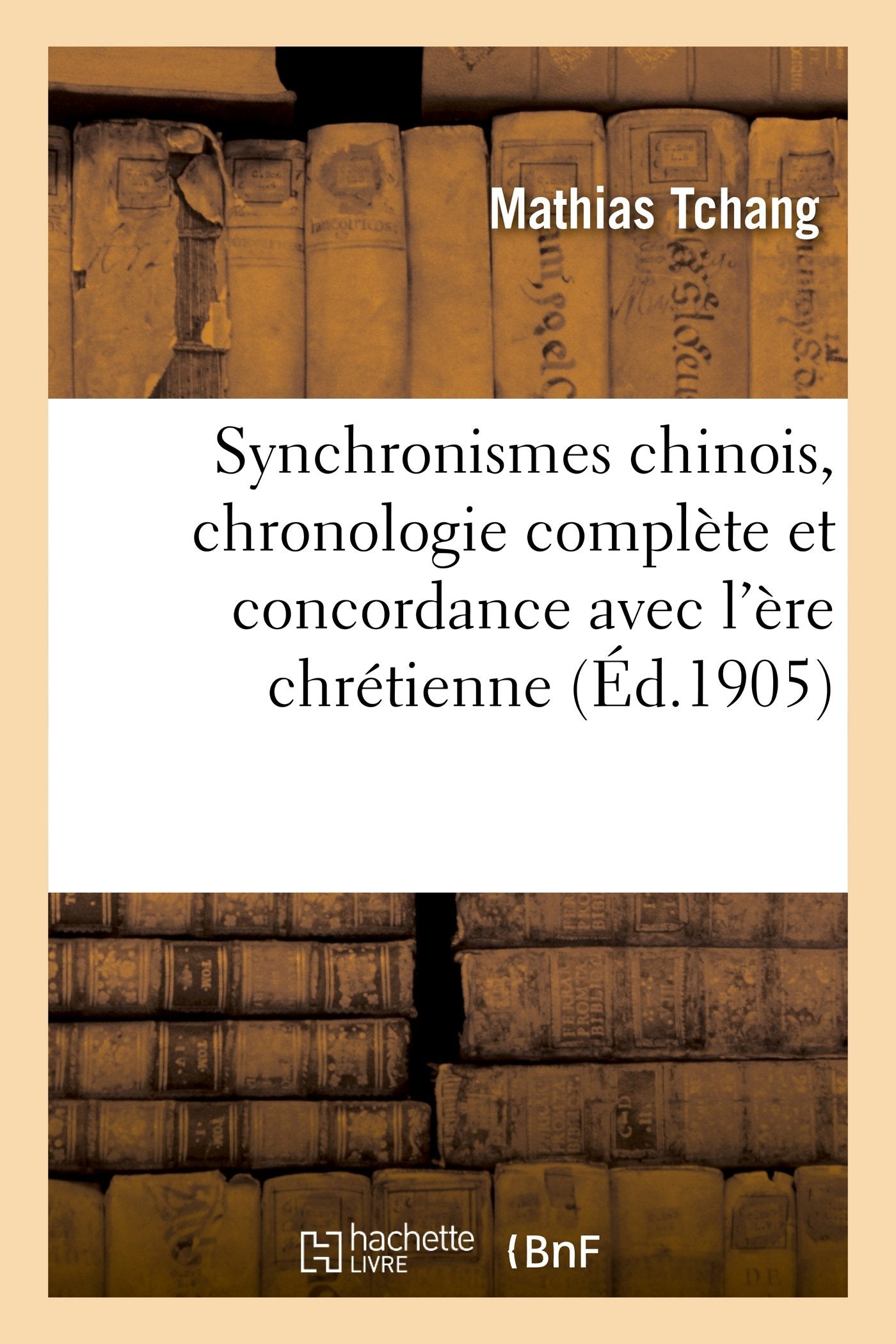 Synchronismes chinois, chronologie complète et concordance avec l'ère chrétienne de toutes book