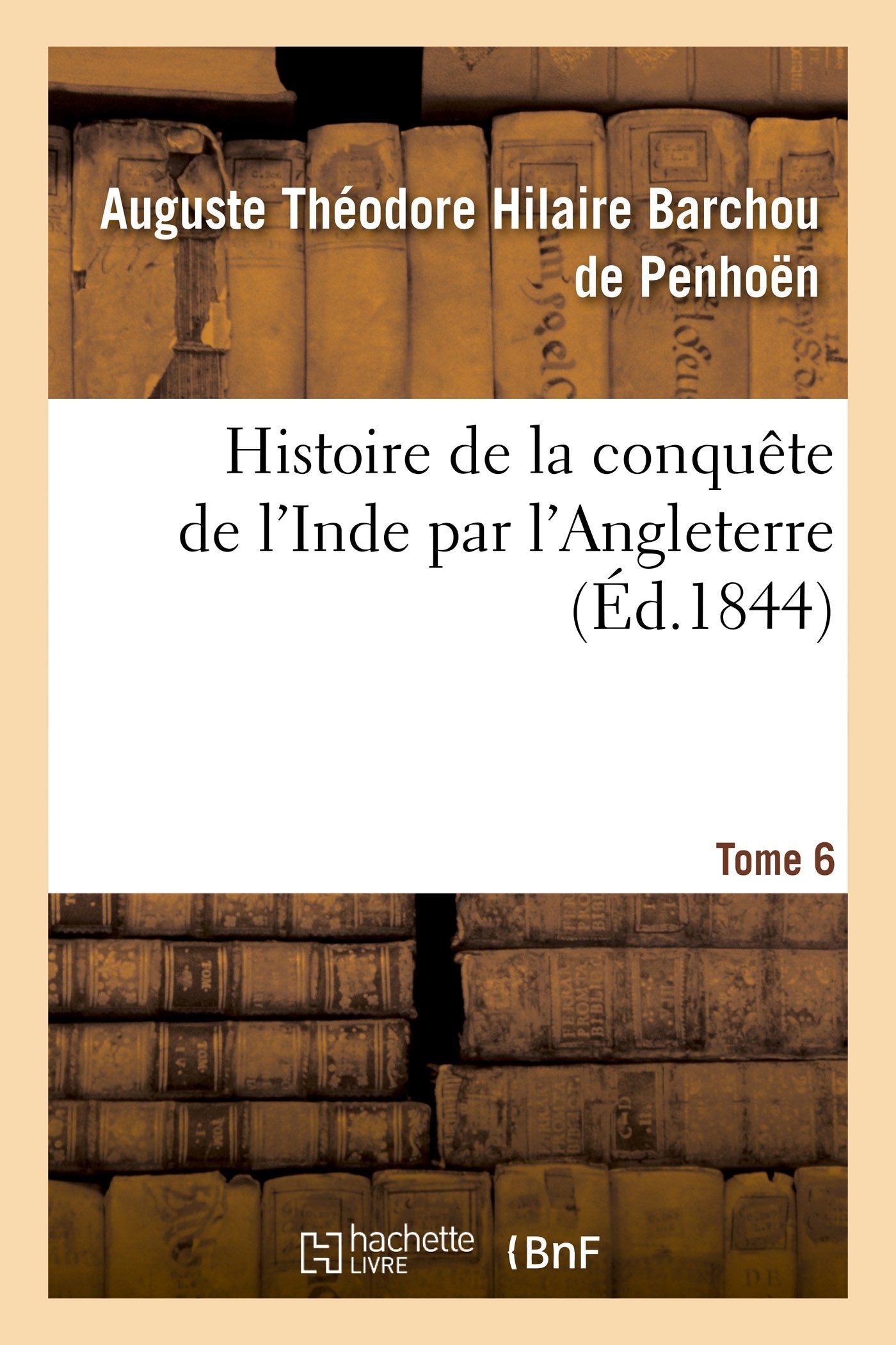 Histoire de la conquête de l'Inde par l'Angleterre. Tome 6 book