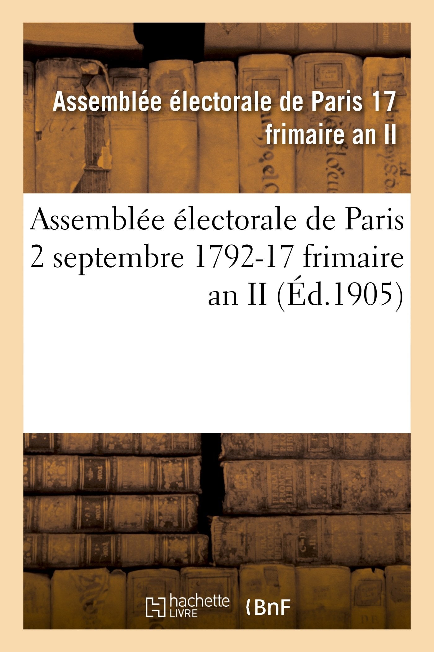 Assemblée électorale de Paris 2 septembre 1792-17 frimaire an II book