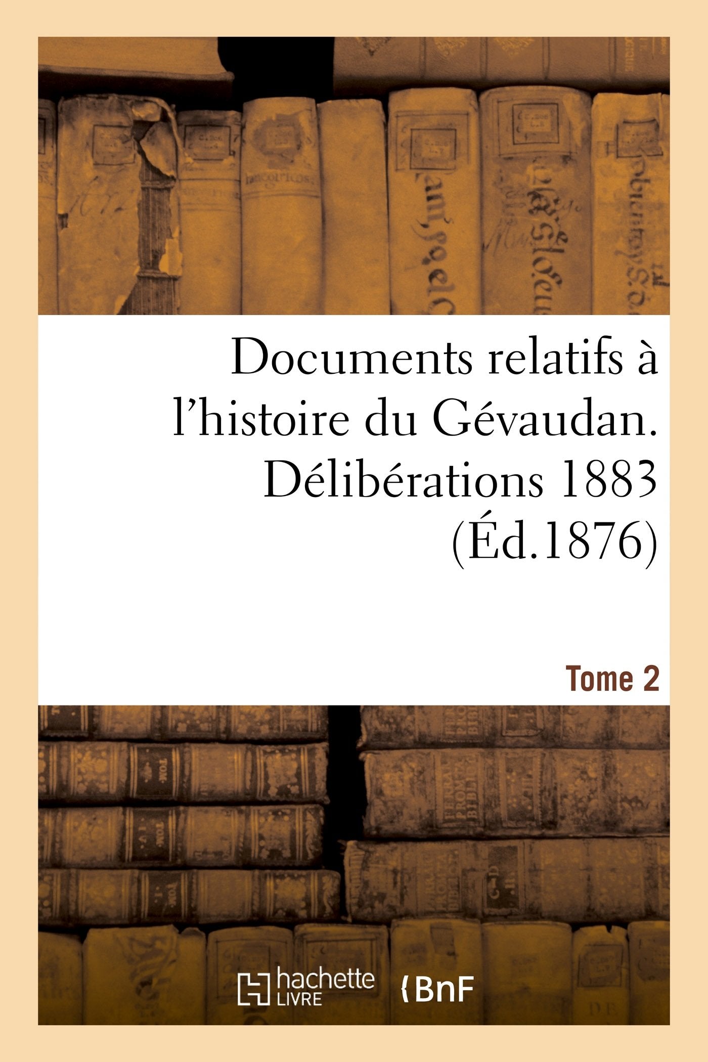 Documents relatifs à l'histoire du Gévaudan. Délibérations 1883 T2 book