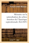 Mémoire sur la naturalisation des arbres forestiers de l'Amérique septentrionale book