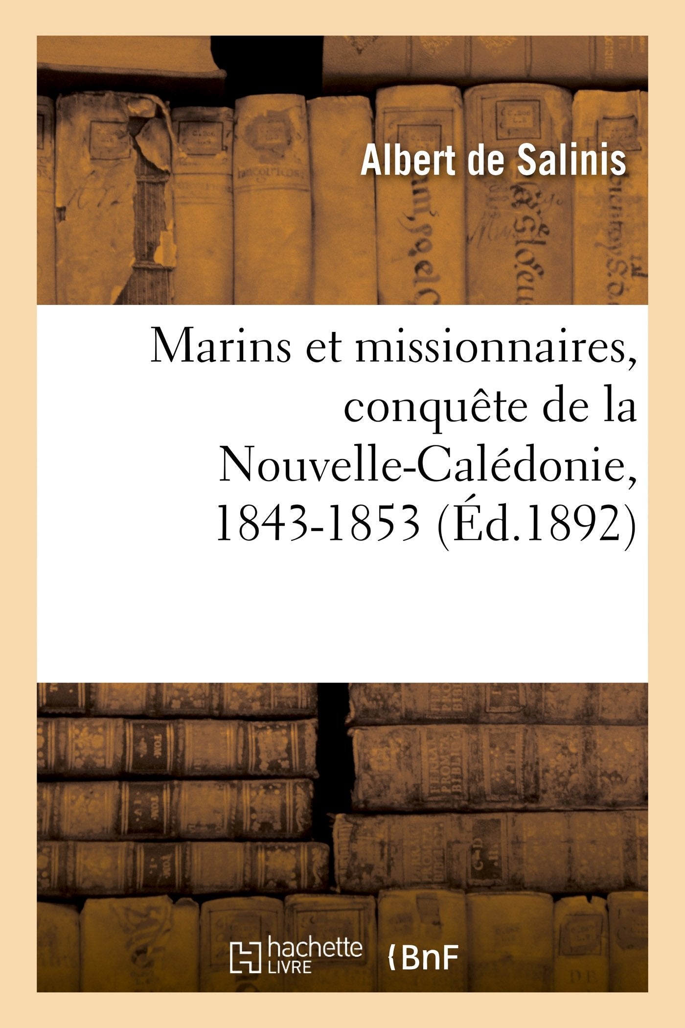 Marins et missionnaires, conquête de la Nouvelle-Calédonie, 1843-1853 book