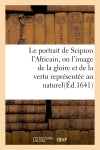 Le portrait de Scipion l'Africain, ou l'image de la gloire et de la vertu représentée au naturel book