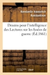 Dessins pour intelligence des Lectures fusées de guerre, faites en 1860 book