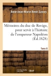 Mémoires du duc de Rovigo, pour servir à l'histoire de l'empereur Napoléon. T. 6 book