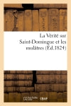 La Vérité sur Saint-Domingue et les mulâtres book