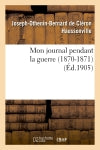 Mon journal pendant la guerre (1870-1871) book