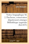 Notice biographique sur M. J. Duchesne, conservateur département estampes la Bibliothèque impériale book