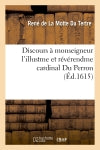Discours à monseigneur l'illustme et révérendme cardinal Du Perron book
