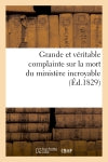 Grande et véritable complainte sur la mort du ministère incroyable book